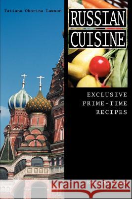 Russian Cuisine: Exclusive Prime-Time Recipes Lawson, Tatiana Oborina 9780595333653 iUniverse - książka