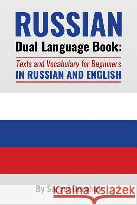 Russian Dual Language Book: Texts and Vocabulary for Beginners in Russian and English Sergei Gorohov 9781533381576 Createspace Independent Publishing Platform - książka