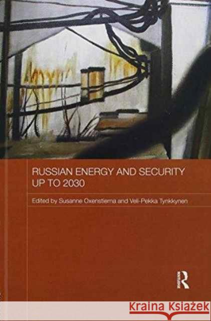 Russian Energy and Security Up to 2030 Susanne Oxenstierna Veli-Pekka Tynkkynen 9781138204232 Routledge - książka