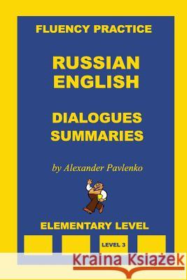 Russian-English, Dialogues and Summaries, Elementary Level Alexander Pavlenko 9781530748983 Createspace Independent Publishing Platform - książka