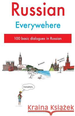 Russian Everywhere: 100 basic dialogues in Russian Fedyokha, S. 9781537785271 Createspace Independent Publishing Platform - książka