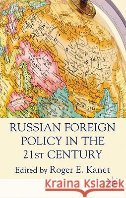 Russian Foreign Policy in the 21st Century Roger E. Kanet 9780230271678 Palgrave MacMillan - książka