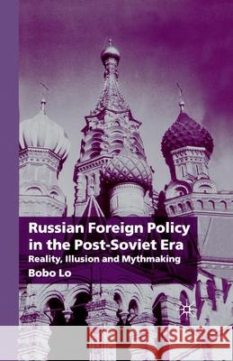 Russian Foreign Policy in the Post-Soviet Era: Reality, Illusion and Mythmaking Lo, B. 9781349416929 Palgrave Macmillan - książka