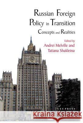 Russian Foreign Policy in Transition: Concepts and Realities Melville, Andrew 9789637326172 CENTRAL EUROPEAN UNIVERSITY PRESS - książka