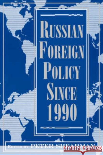 Russian Foreign Policy Since 1990 Peter Shearman 9780813326337 Westview Press - książka