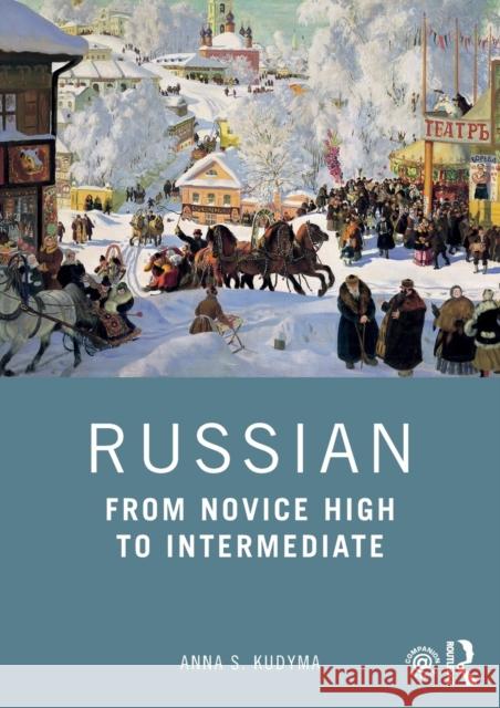 Russian: From Novice High to Intermediate Anna S. Kudyma 9780367137137 Routledge - książka