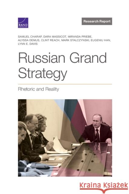 Russian Grand Strategy: Rhetoric and Reality Samuel Charap, Dara Massicot, Miranda Priebe, Alyssa Demus, Clint Reach 9781977404329 RAND - książka