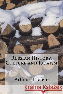 Russian History, Culture and Judaism Arthur H. Tafero 9781482090260 Createspace - książka