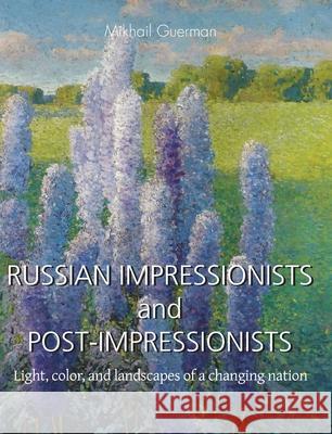 RUSSIAN IMPRESSIONISTS and POST-IMPRESSIONISTS Mikhail Guerman 9781639193011 Parkstone Press USA, Limited - książka