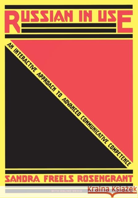 Russian in Use: An Interactive Approach to Advanced Communicative Competence: With Online Media Sandra Freels Rosengrant   9780300253061 Yale University Press - książka