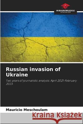 Russian invasion of Ukraine Mauricio Meschoulam   9786205822692 Our Knowledge Publishing - książka