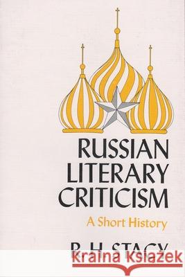 Russian Literary Criticism: A Short History Stacy, R. H. 9780815601081 Syracuse University Press - książka