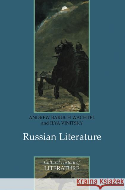Russian Literature Andrew Baruch Wachtel Ilya Vinitsky 9780745636856 Polity Press - książka