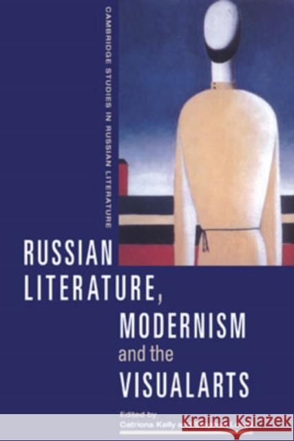 Russian Literature, Modernism and the Visual Arts Catriona Kelly Catriona Kelly Stephen Lovell 9780521661911 Cambridge University Press - książka