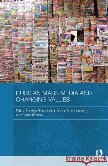 Russian Mass Media and Changing Values Arja Rosenholm Kaarle Nordenstreng Elena Trubina 9780415838139 Routledge - książka
