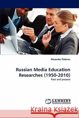 Russian Media Education Researches (1950-2010) Alexander Fedorov 9783844302288 LAP Lambert Academic Publishing - książka