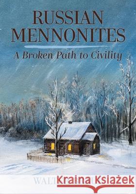 Russian Mennonites: A Broken Path to Civility Walter Braul 9781038332400 FriesenPress - książka