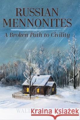 Russian Mennonites: A Broken Path to Civility Walter Braul 9781038332417 FriesenPress - książka