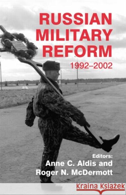 Russian Military Reform, 1992-2002 Anne C. Aldis Anne C. Aldis Roger N. McDermott 9780714654751 Routledge - książka