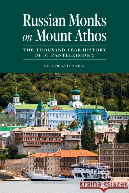 Russian Monks on Mount Athos: The Thousand Year History of St Panteleimon's Nicholas Fennell 9781942699309 Holy Trinity Seminary Press - książka