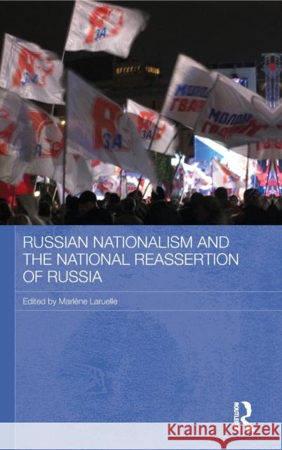Russian Nationalism and the National Reassertion of Russia Marlène Laruelle   9780415484466 Taylor & Francis - książka
