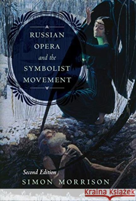 Russian Opera and the Symbolist Movement, Second Edition Simon Morrison 9780520305465 University of California Press - książka