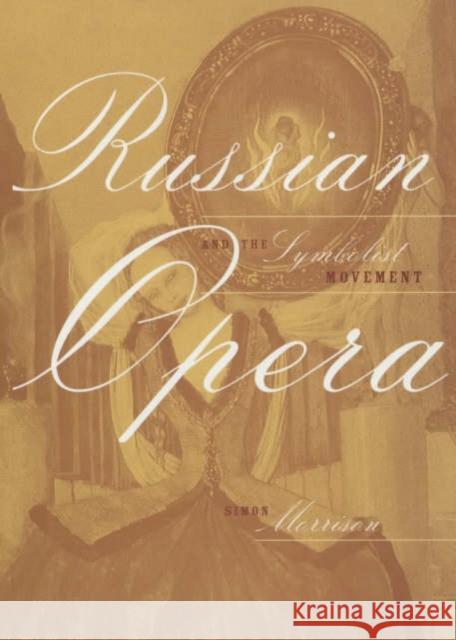 Russian Opera and the Symbolist Movement: Volume 2 Morrison, Simon 9780520229433 University of California Press - książka