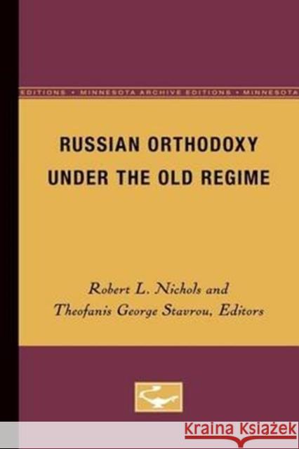 Russian Orthodoxy under the Old Regime Nichols, Robert L. 9780816608478 University of Minnesota Press - książka