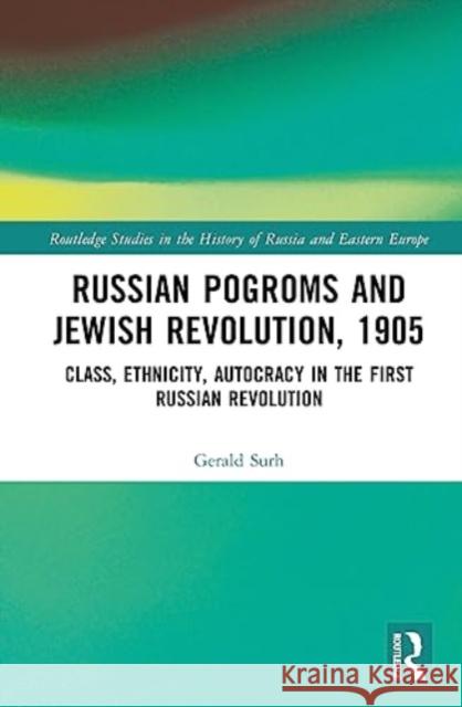 Russian Pogroms and Jewish Revolution, 1905 Gerald D. Surh 9781032501055 Taylor & Francis Ltd - książka