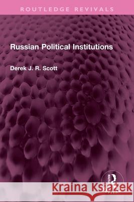 Russian Political Institutions Derek J. R. Scott 9781032701110 Routledge - książka