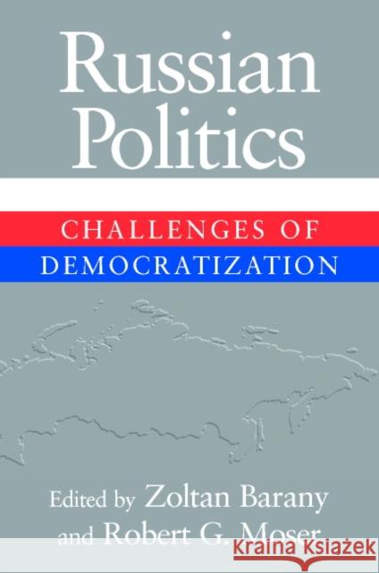 Russian Politics: Challenges of Democratization Barany, Zoltan 9780521805124 Cambridge University Press - książka