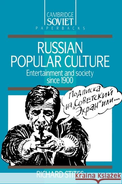 Russian Popular Culture: Entertainment and Society Since 1900 Stites, Richard 9780521369862 Cambridge University Press - książka