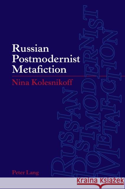 Russian Postmodernist Metafiction Nina Kolesnikoff 9783034306096 Peter Lang AG, Internationaler Verlag Der Wis - książka