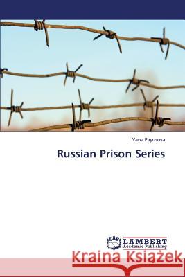 Russian Prison Series Payusova Yana 9783659421501 LAP Lambert Academic Publishing - książka