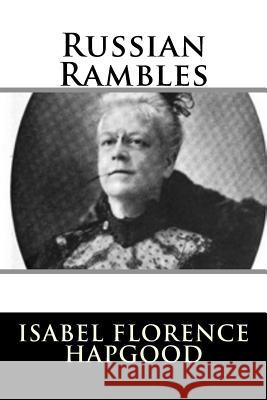 Russian Rambles Isabel Florence Hapgood 9781981799862 Createspace Independent Publishing Platform - książka