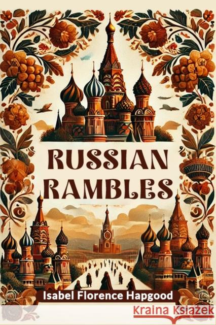 Russian Rambles Isabel Florence Hapgood 9789364280853 Double 9 Books - książka