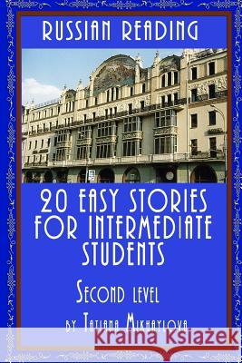 Russian Reading: 20 Easy Stories for Intermediate Students. Level II Tatiana Mikhaylova 9781533364135 Createspace Independent Publishing Platform - książka