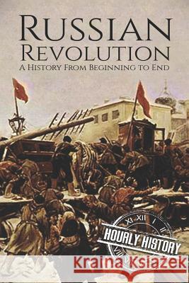 Russian Revolution: A History From Beginning to End Hourly History 9781530904105 Createspace Independent Publishing Platform - książka