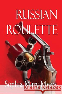 Russian Roulette Sophia Mary Myers 9781537781457 Createspace Independent Publishing Platform - książka