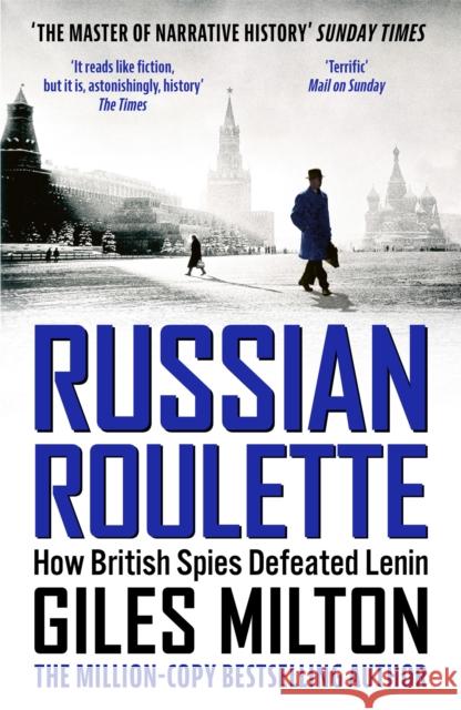 Russian Roulette: How British Spies Defeated Lenin Giles Milton 9781444737042 John Murray Press - książka