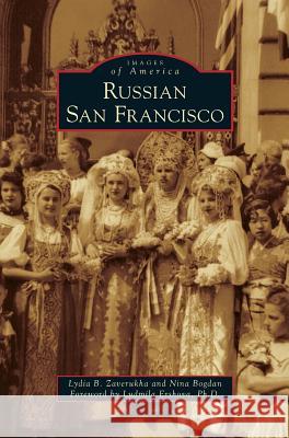 Russian San Francisco Lydia B Zaverukha, Nina Bogdan, Ludmila Ershova 9781531647070 Arcadia Publishing Library Editions - książka