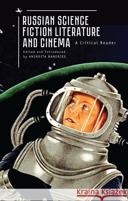 Russian Science Fiction Literature and Cinema: A Critical Reader Anindita Banerjee 9781618117236 Academic Studies Press - książka