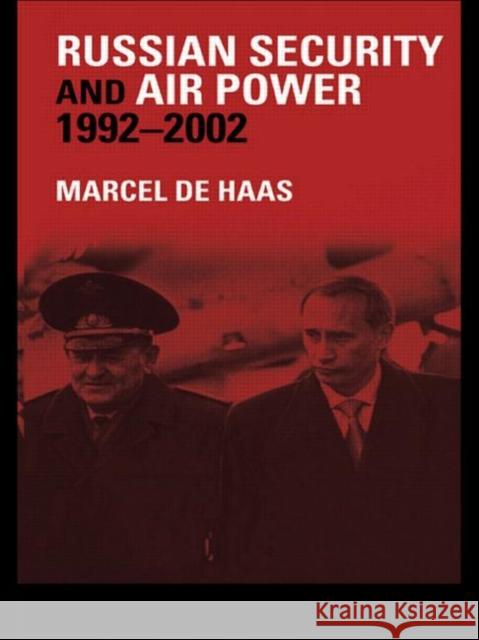 Russian Security and Air Power, 1992-2002 M. de Haas 9780714656083 Frank Cass Publishers - książka