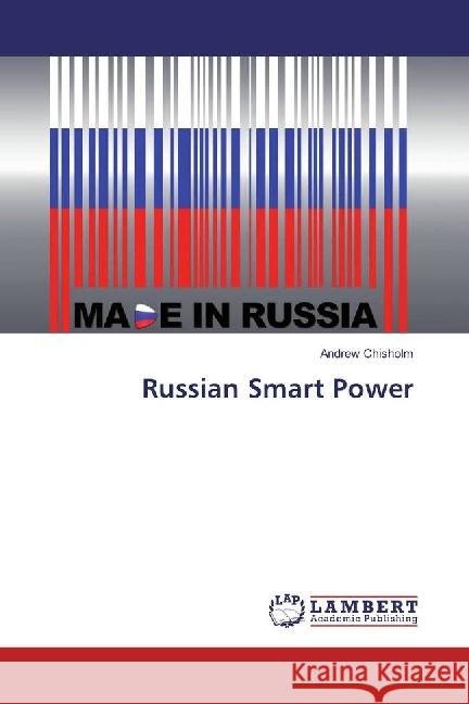 Russian Smart Power Chisholm, Andrew 9786202081443 LAP Lambert Academic Publishing - książka