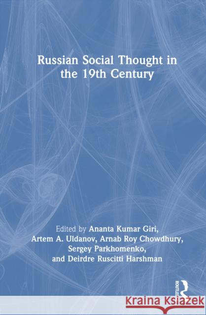 Russian Social Thought in 19th Century Ananta Kumar Giri Artem A. Uldanov Arnab Roy Chowdhury 9781032271262 Routledge India - książka