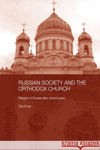 Russian Society and the Orthodox Church: Religion in Russia After Communism Knox, Zoe 9780415546164 Routledge - książka