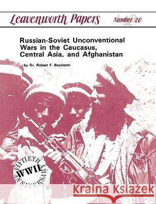Russian-Soviet Unconventional Wars in the Caucasus, Central Asia, and Afghanistan Robert F. Baumann 9781907521737 Books Express Publishing - książka