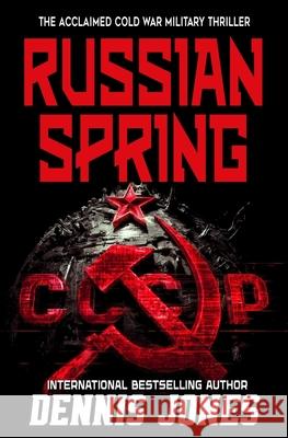 Russian Spring: A Military Technothriller Dennis Jones 9781635295917 Caliber Books - książka