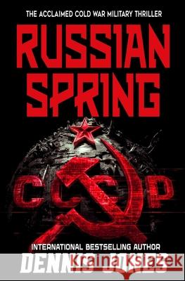 Russian Spring: A Military Technothriller Dennis Jones 9781635295924 Caliber Books - książka
