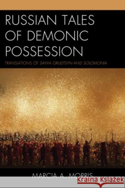 Russian Tales of Demonic Possession: Translations of Savva Grudtsyn and Solomonia Morris, Marcia A. 9780739188606 Lexington Books - książka